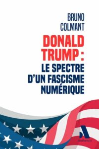 Donald Trump : le spectre d’un fascisme numérique